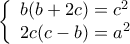 \displaystyle \left\{ \begin{array}{l} 
b(b + 2c) = {c^2}\\ 
2c(c - b) = {a^2} 
\end{array} \right.