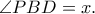 \angle PBD=x. \angle PBD=x.