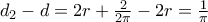 d_{2}-d=2r+\frac{2}{2\pi }-2r=\frac{1}{\pi }