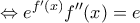 \displaystyle{\Leftrightarrow e^{f'(x)}f''(x)=e}