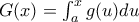 G(x)=\int_{a}^{x}{g(u)du}