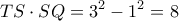 \displaystyle TS\cdot SQ = {3^2} - {1^2} = 8