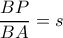 \dfrac{BP}{BA}=s