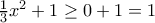 \frac{1}{3}x^2+1\geq0+1=1
