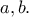 a,b.
