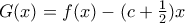 G(x)=f(x)-(c+\frac{1}{2})x