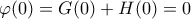 \varphi (0)=G(0)+H(0)=0