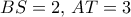 BS = 2,\,AT = 3