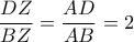  \displaystyle \frac{DZ}{BZ}=\frac{AD}{AB}=2