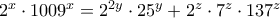2^x\cdot 1009^x=2^{2y}\cdot 25^y+2^z\cdot 7^z\cdot 137^z