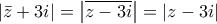 \displaystyle 
\left| {\bar z + 3i} \right| = \left| {\overline {z - 3i} } \right| = \left| {z - 3i} \right|