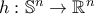 h : \Bbb{S}^n \to \mathbb{R}^n