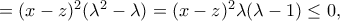 =(x-z)^2(\lambda^2-\lambda)=(x-z)^2\lambda(\lambda-1) \leq 0,
