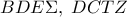 BDE\Sigma ,\;DCTZ