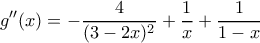 \displaystyle  g''(x) = -\frac{4}{(3-2x)^2} +  \frac{1}{x}+ \frac{1}{1-x}