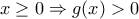 x\geq0 \Rightarrow g(x)>0