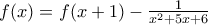 f(x)=f(x+1)-\frac{1}{x^2+5x+6}