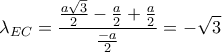 \displaystyle {\lambda _{EC}=\frac{\frac{a\sqrt{3}}{2}-\frac{a}{2}+\frac{a}{2}}{\frac{-a}{2}}=-\sqrt{3}}