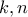 k,n