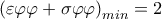  \displaystyle {\left( {\varepsilon \varphi \varphi  + \sigma \varphi \varphi } \right)_{min}} = 2
