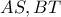 AS , BT