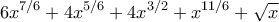 \displaystyle{6x^{7/6}+4x^{5/6}+4x^{3/2}+x^{11/6}+\sqrt{x}}
