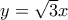 y=\sqrt{3}x