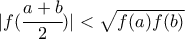 |f(\cfrac{a+b}{2})|<\sqrt{f(a)f(b)}