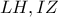 \displaystyle{LH, IZ}