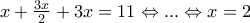 x+\frac{3x}{2}+3x=11 \Leftrightarrow ...\Leftrightarrow x=2