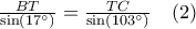 \frac{BT}{\sin\left(17^{\circ}\right)}=\frac{TC}{\sin\left(103^{\circ}\right)}\quad (2)