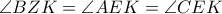 \displaystyle{\angle{BZK}=\angle{AEK}=\angle{CEK}}