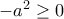 -a^2\geq 0