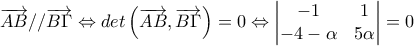 \overrightarrow{AB}//\overrightarrow{B\Gamma }\Leftrightarrow  det\left ( \overrightarrow{AB},\overrightarrow{B\Gamma } \right )=0\Leftrightarrow \begin{vmatrix} 
-1 &1 \\  
 -4-\alpha & 5\alpha   
\end{vmatrix}=0