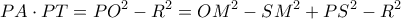 \displaystyle PA\cdot PT=PO^{2}-R^{2}=OM^{2}-SM^{2}+PS^{2}-R^{2}