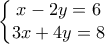 \left\{\begin{matrix} x-2y=6 & \\ 3x+4y=8& \end{matrix}\right.