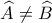 \displaystyle{\widehat A \ne \widehat B}