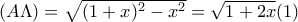 (A\Lambda )=\sqrt{(1+x)^2-x^2}=\sqrt{1+2x}(1)