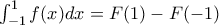 \int_{-1}^{1}f(x)dx=F(1)-F(-1)