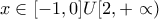 \displaystyle{x\in[-1 ,0]U[2,+\propto)}