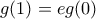 g(1)=eg(0)