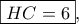 \boxed{HC=6},