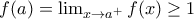 f(a)=\lim_{x\rightarrow a^{+}}f(x)\geq 1