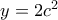 y=2c^2