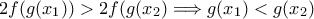 2f(g(x_1))>2f(g(x_2)\Longrightarrow g(x_1)<g(x_2)