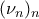(\nu_{n})_{n}