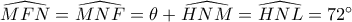 \widehat{MFN}=\widehat{MNF}=\theta +\widehat{HNM}=\widehat{HNL}=72^\circ