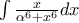 \int{\frac{x}{{{\alpha }^{6}}+{{x}^{6}}}dx}
