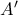 {A}'