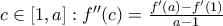 c\in [1,a]:f''(c)=\frac{f'(a)-f'(1)}{a-1}